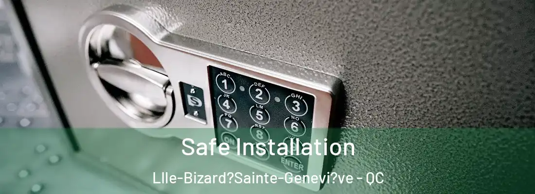  Safe Installation LIle-Bizard?Sainte-Genevi?ve - QC