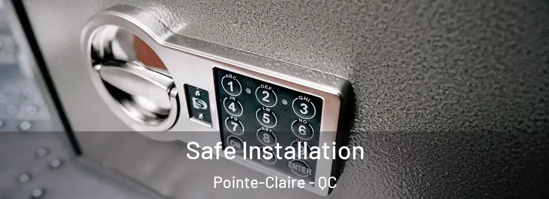  Safe Installation Pointe-Claire - QC