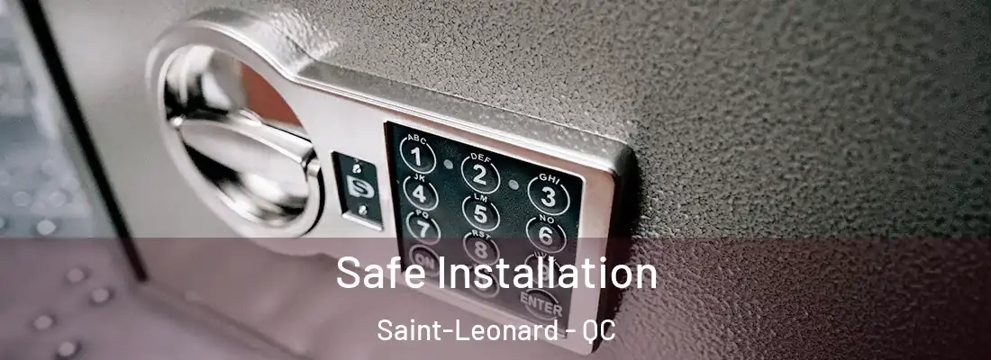  Safe Installation Saint-Leonard - QC