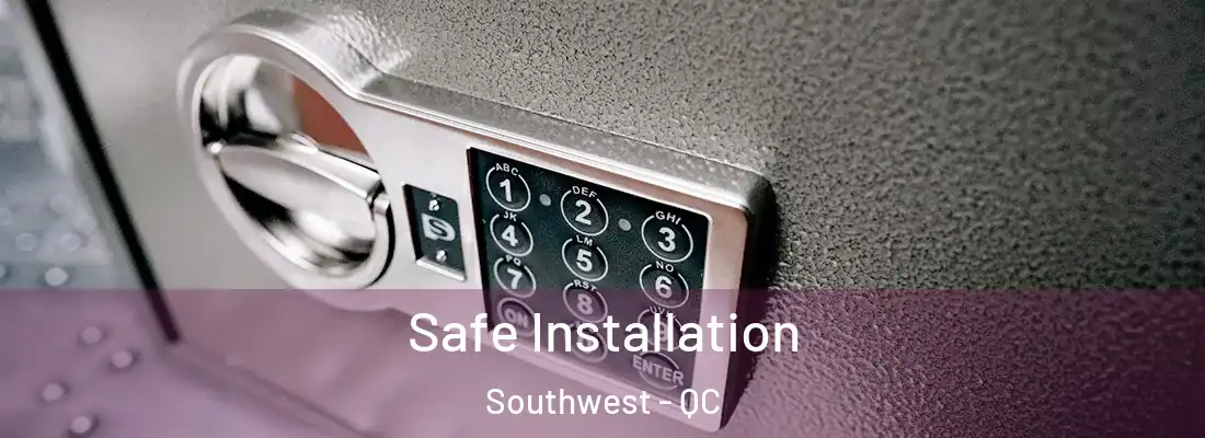  Safe Installation Southwest - QC