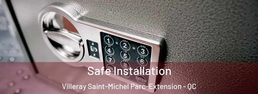 Safe Installation Villeray Saint-Michel Parc-Extension - QC