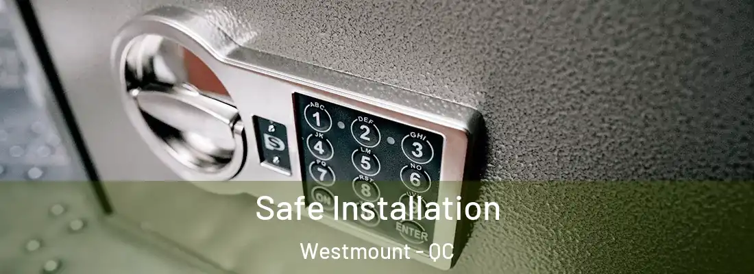  Safe Installation Westmount - QC