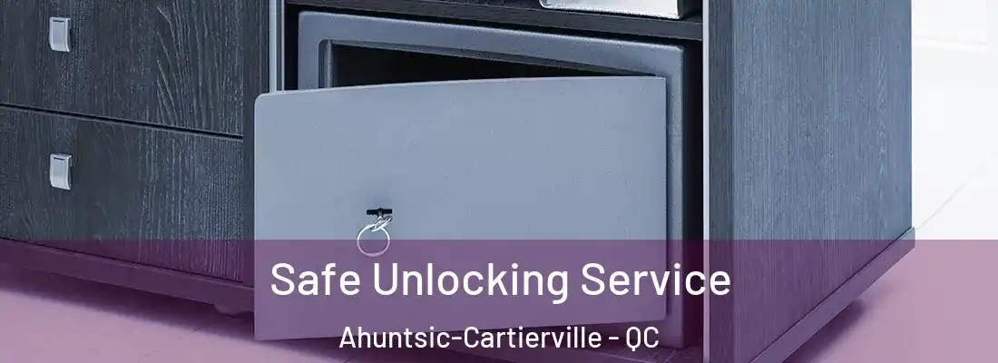  Safe Unlocking Service Ahuntsic-Cartierville - QC