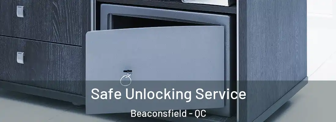  Safe Unlocking Service Beaconsfield - QC