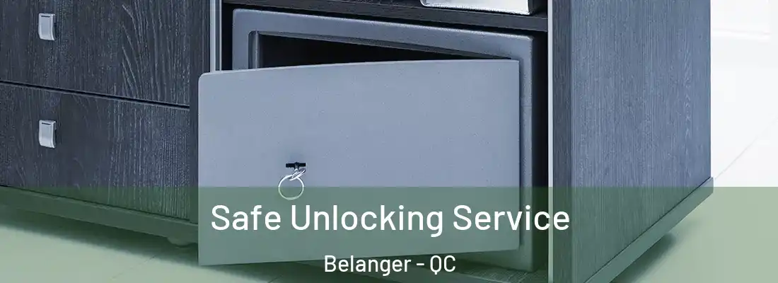 Safe Unlocking Service Belanger - QC