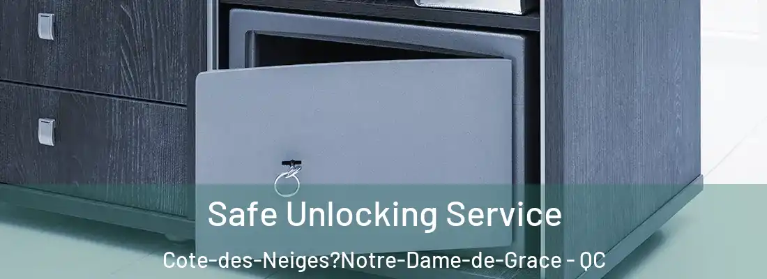  Safe Unlocking Service Cote-des-Neiges?Notre-Dame-de-Grace - QC
