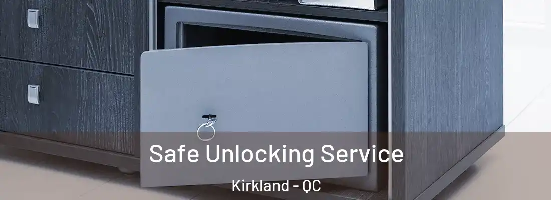  Safe Unlocking Service Kirkland - QC