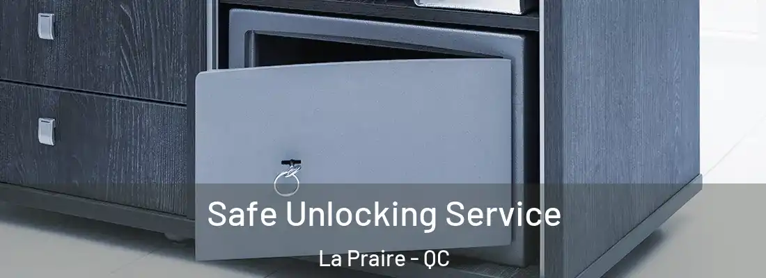  Safe Unlocking Service La Praire - QC