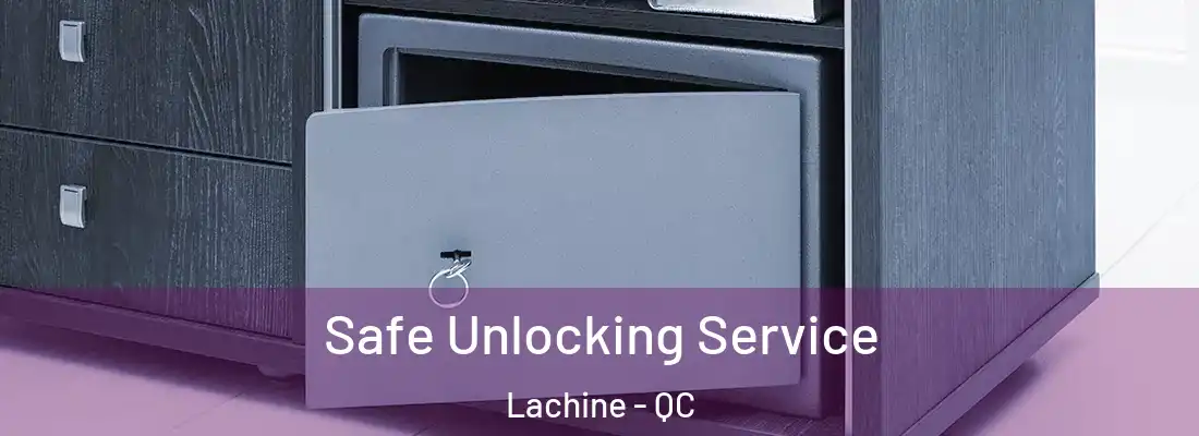  Safe Unlocking Service Lachine - QC