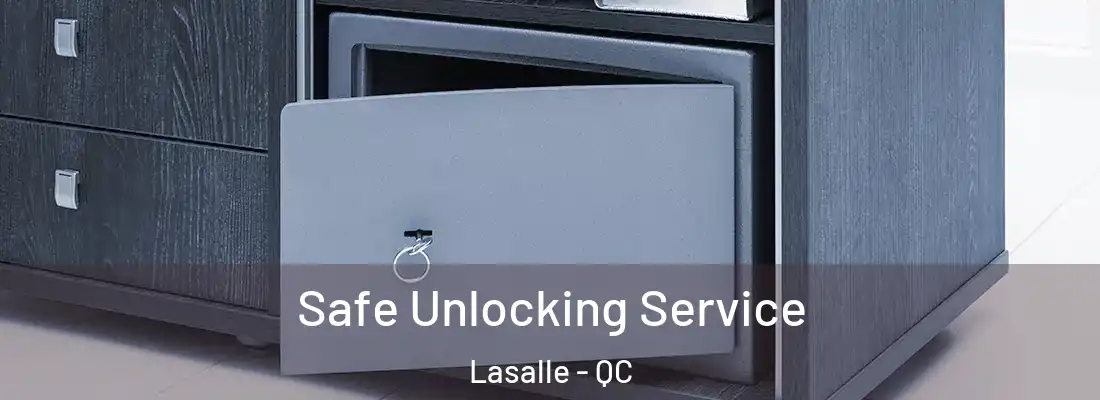  Safe Unlocking Service Lasalle - QC