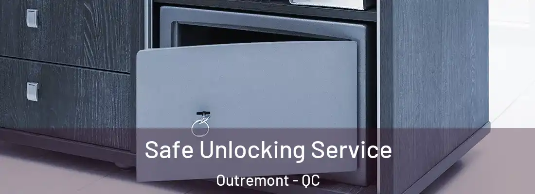  Safe Unlocking Service Outremont - QC