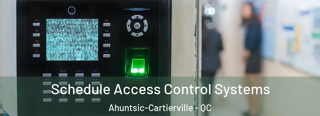 Schedule Access Control Systems Ahuntsic-Cartierville - QC