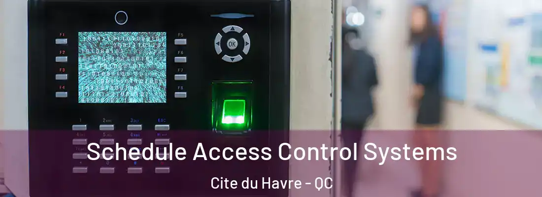  Schedule Access Control Systems Cite du Havre - QC