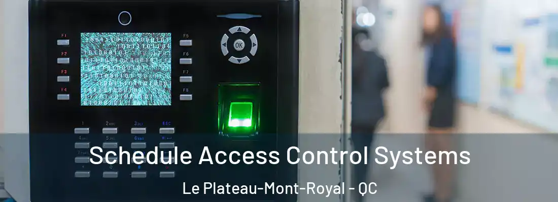  Schedule Access Control Systems Le Plateau-Mont-Royal - QC