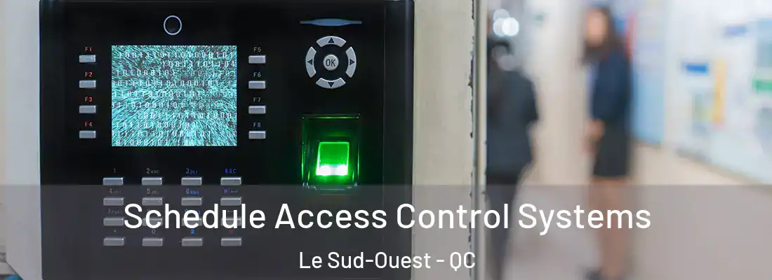  Schedule Access Control Systems Le Sud-Ouest - QC