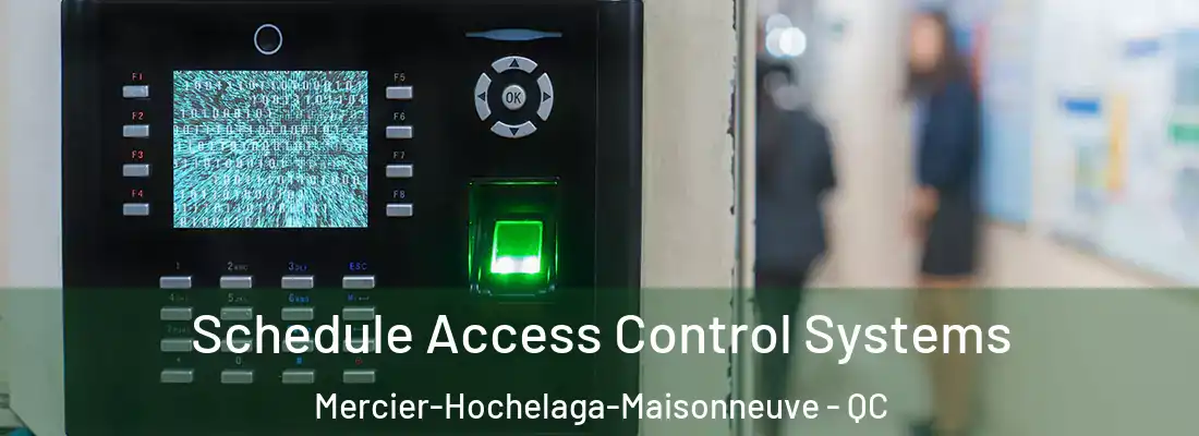  Schedule Access Control Systems Mercier-Hochelaga-Maisonneuve - QC