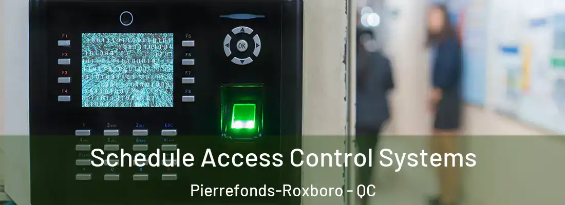 Schedule Access Control Systems Pierrefonds-Roxboro - QC
