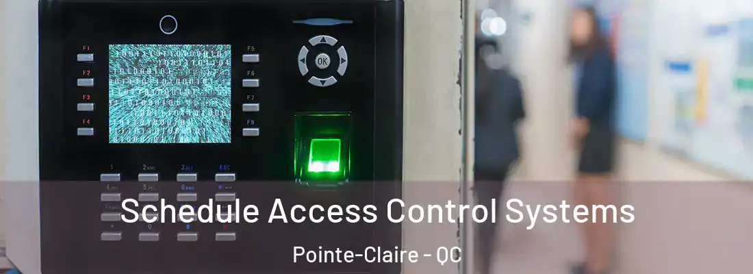  Schedule Access Control Systems Pointe-Claire - QC