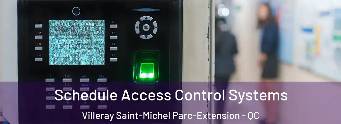  Schedule Access Control Systems Villeray Saint-Michel Parc-Extension - QC