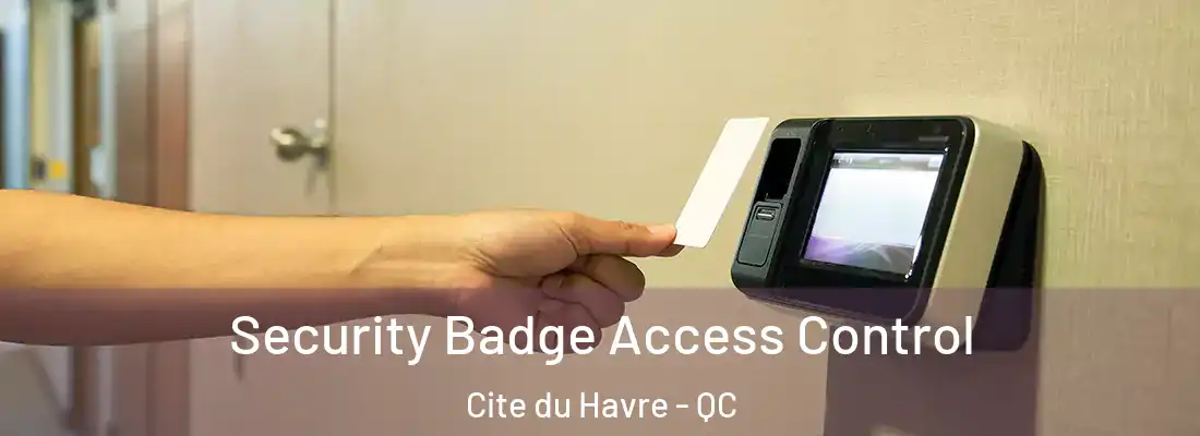  Security Badge Access Control Cite du Havre - QC