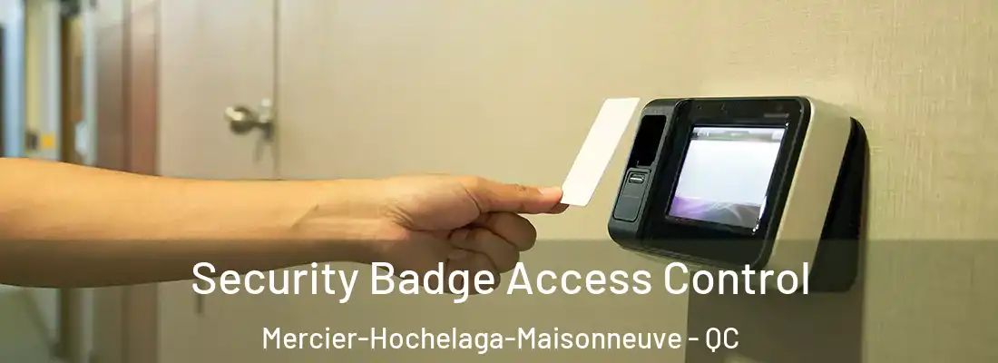  Security Badge Access Control Mercier-Hochelaga-Maisonneuve - QC