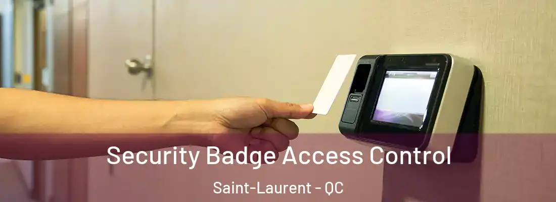  Security Badge Access Control Saint-Laurent - QC