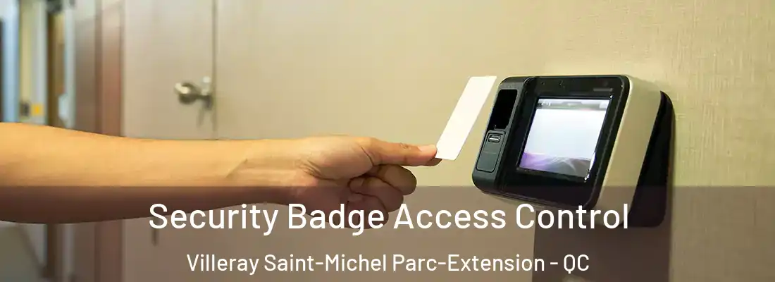  Security Badge Access Control Villeray Saint-Michel Parc-Extension - QC