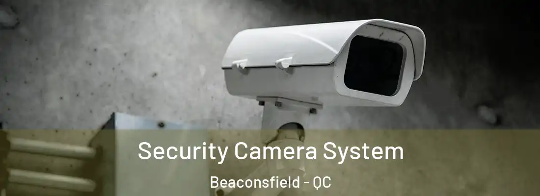  Security Camera System Beaconsfield - QC