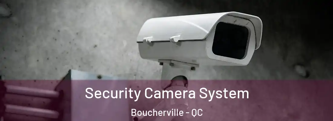  Security Camera System Boucherville - QC