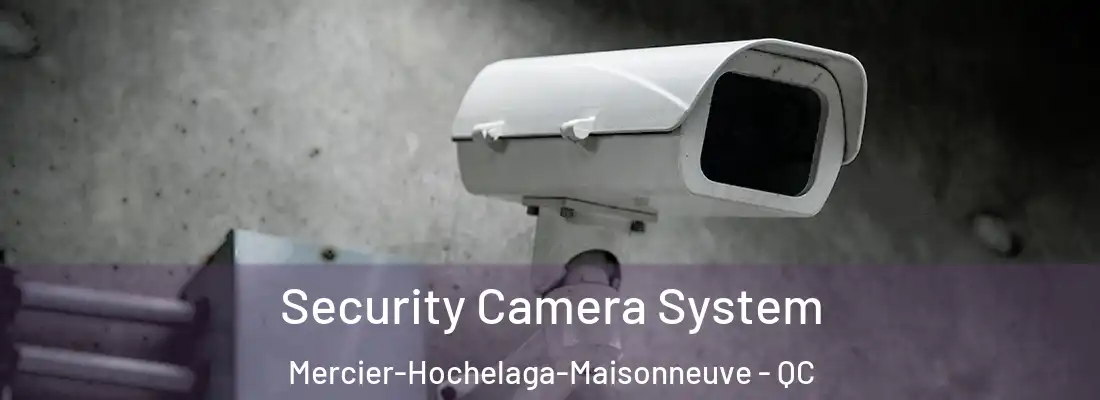  Security Camera System Mercier-Hochelaga-Maisonneuve - QC
