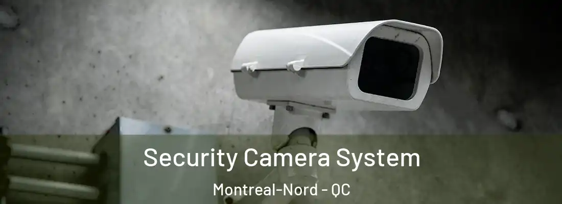  Security Camera System Montreal-Nord - QC