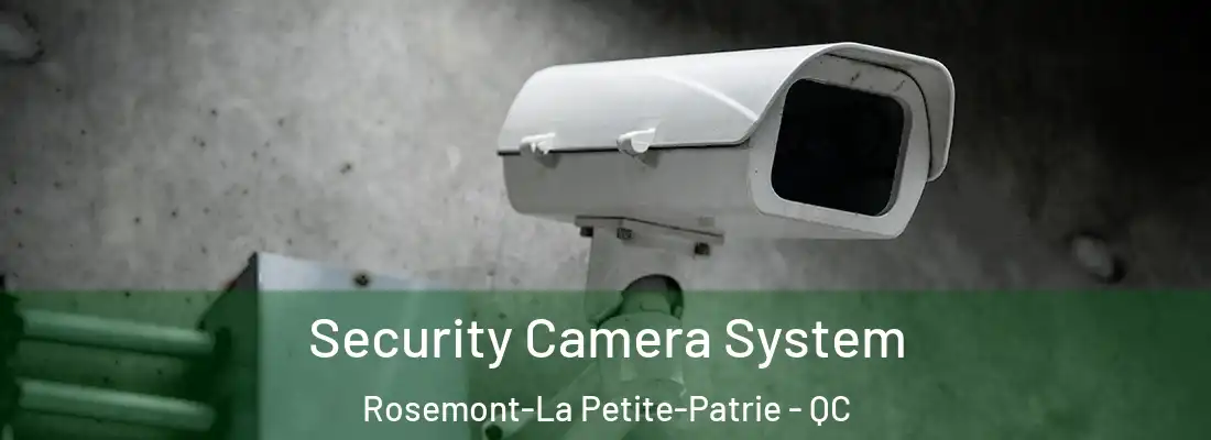  Security Camera System Rosemont-La Petite-Patrie - QC