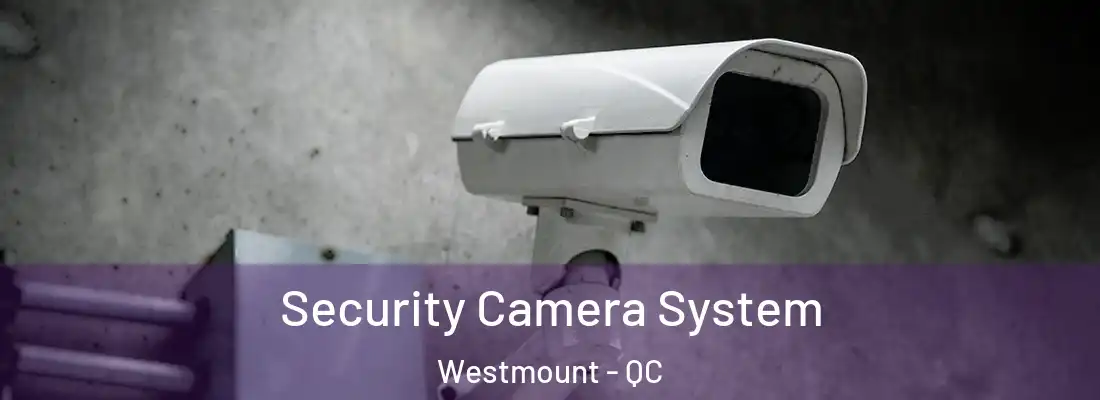  Security Camera System Westmount - QC