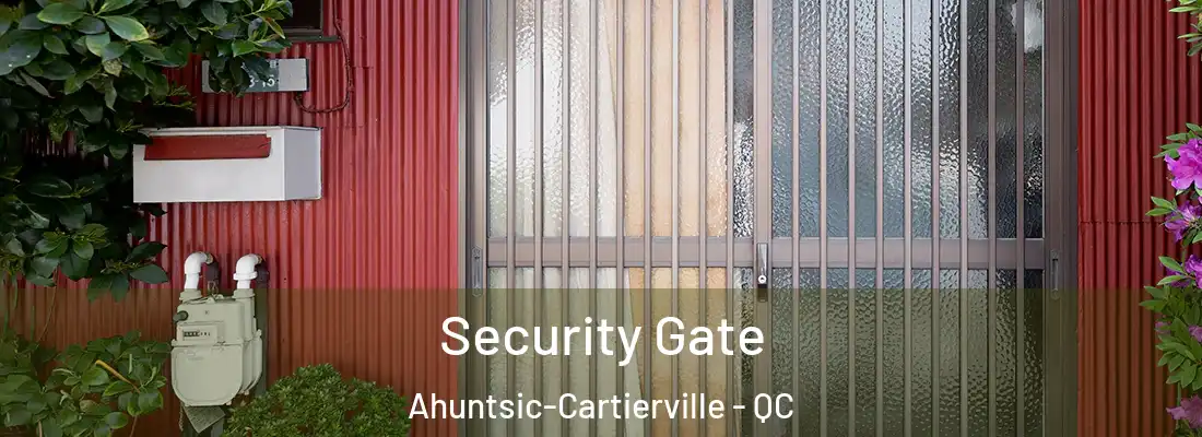  Security Gate Ahuntsic-Cartierville - QC