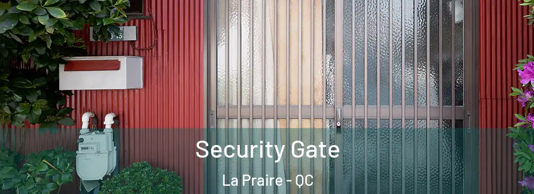  Security Gate La Praire - QC