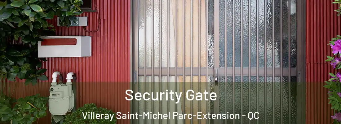  Security Gate Villeray Saint-Michel Parc-Extension - QC