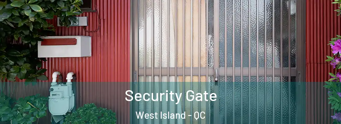  Security Gate West Island - QC