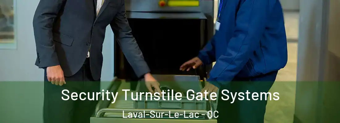  Security Turnstile Gate Systems Laval-Sur-Le-Lac - QC
