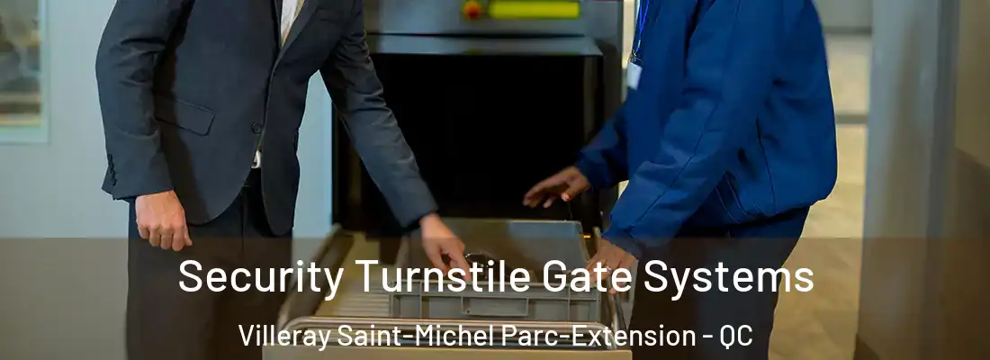  Security Turnstile Gate Systems Villeray Saint-Michel Parc-Extension - QC
