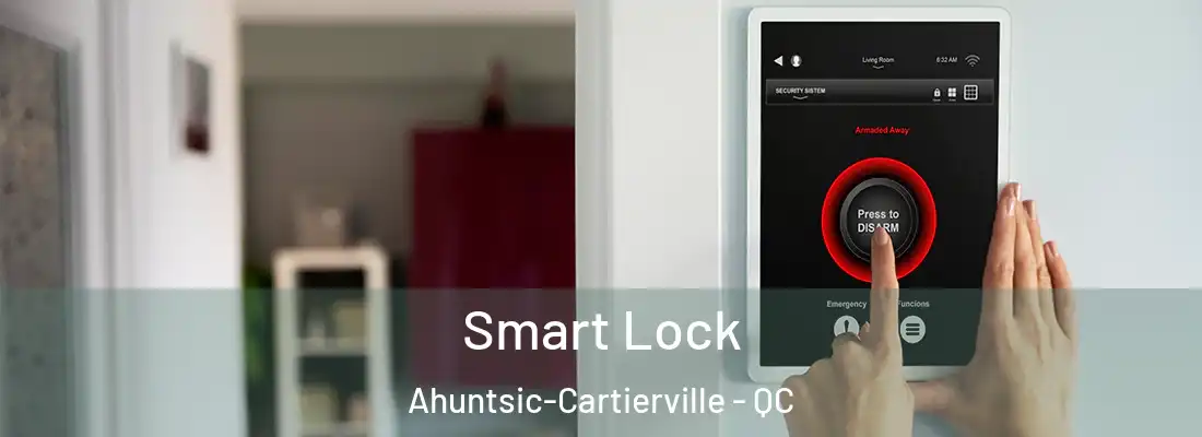  Smart Lock Ahuntsic-Cartierville - QC