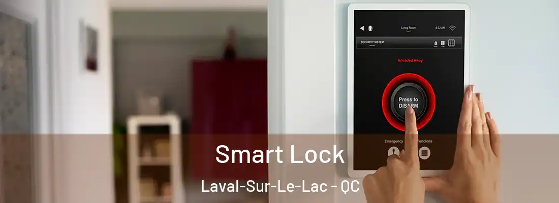  Smart Lock Laval-Sur-Le-Lac - QC
