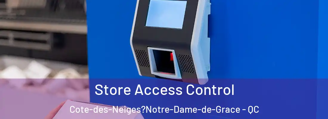  Store Access Control Cote-des-Neiges?Notre-Dame-de-Grace - QC