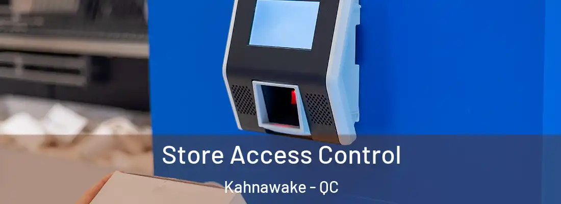  Store Access Control Kahnawake - QC