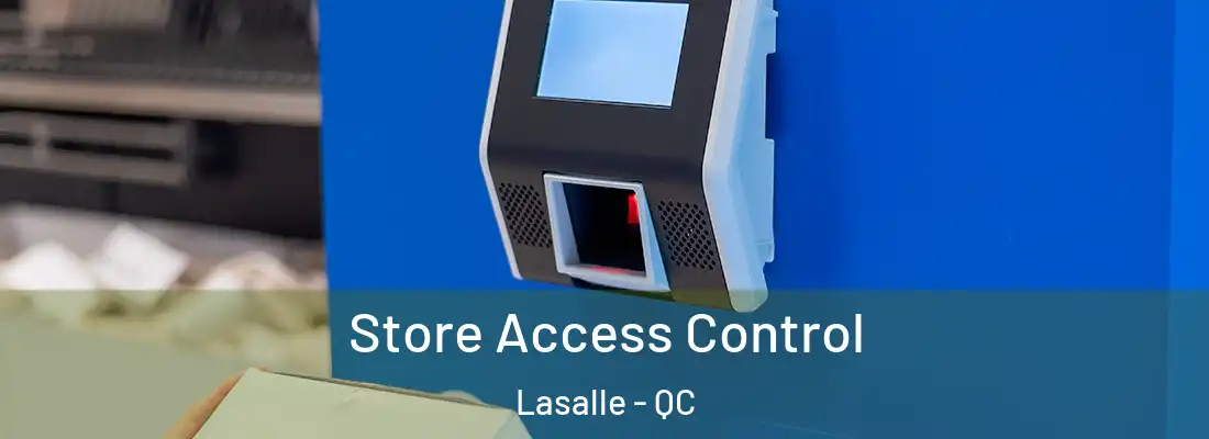  Store Access Control Lasalle - QC