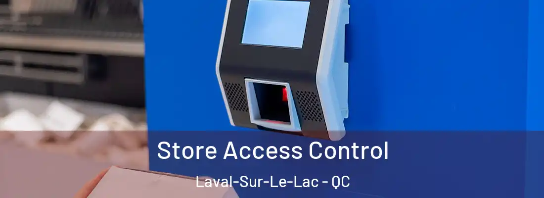  Store Access Control Laval-Sur-Le-Lac - QC