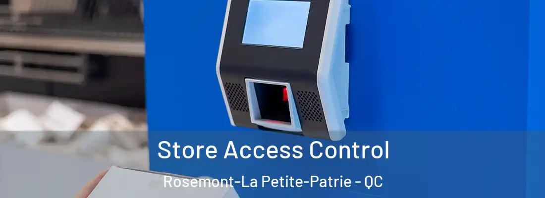  Store Access Control Rosemont-La Petite-Patrie - QC