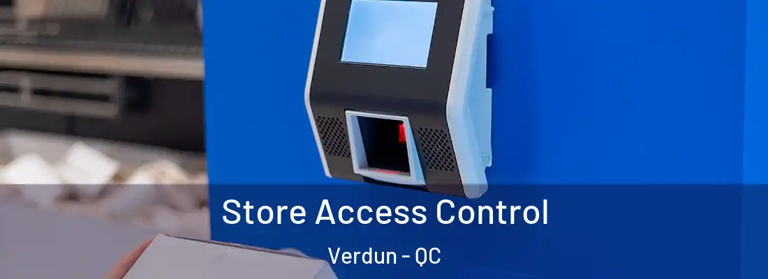  Store Access Control Verdun - QC