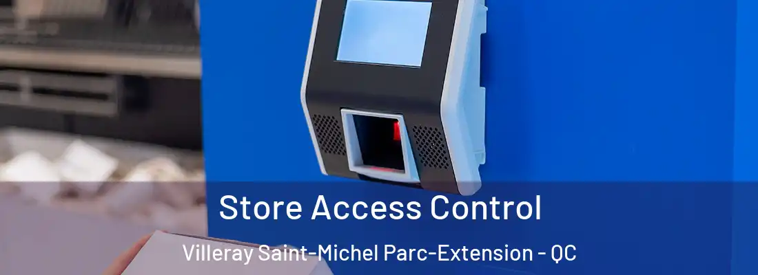  Store Access Control Villeray Saint-Michel Parc-Extension - QC