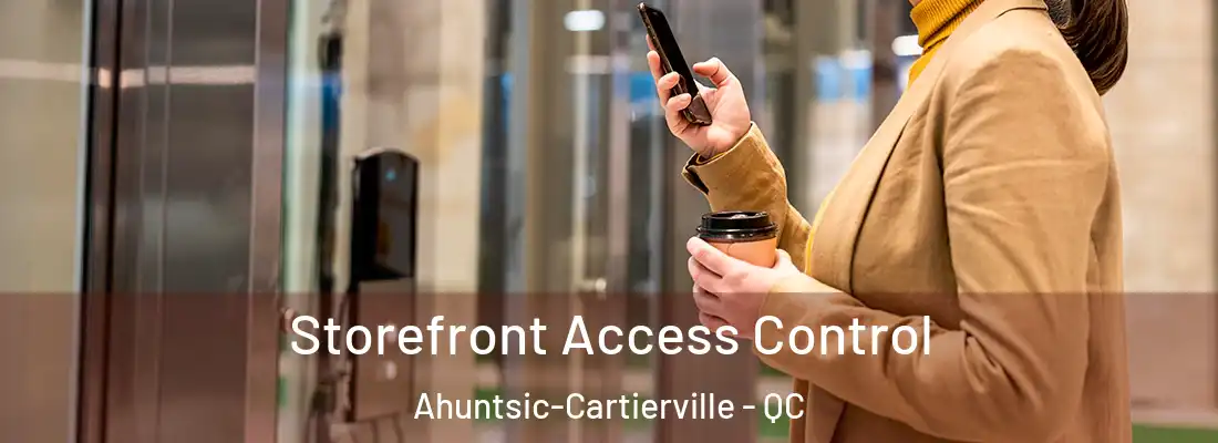  Storefront Access Control Ahuntsic-Cartierville - QC