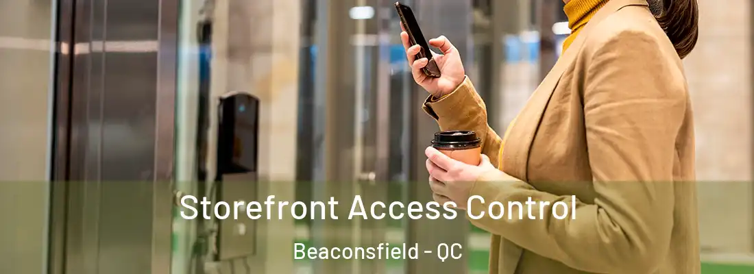  Storefront Access Control Beaconsfield - QC
